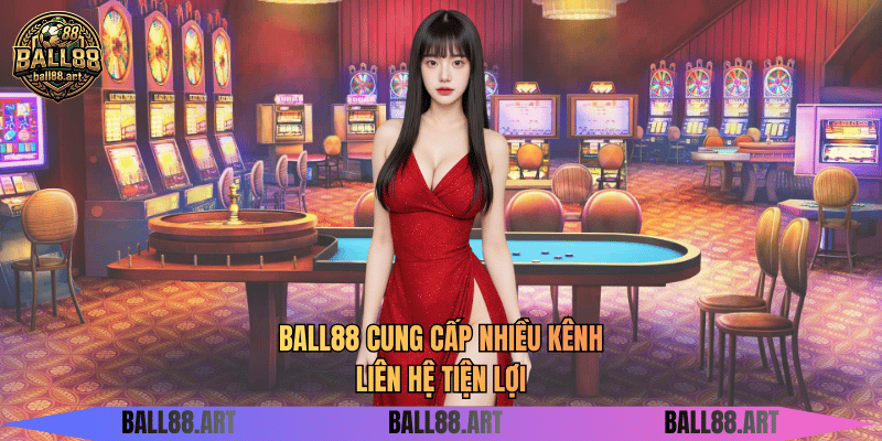 BALL88 cung cấp nhiều kênh liên hệ tiện lợi