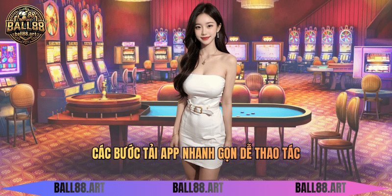 Các bước tải app nhanh gọn dễ thao tác