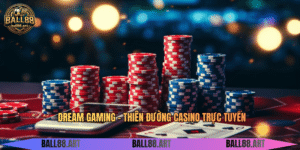 Dream Gaming - Thiên Đường Casino Trực Tuyến