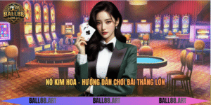 Nổ Kim Hoa - Hướng Dẫn Chơi Bài Thắng Lớn