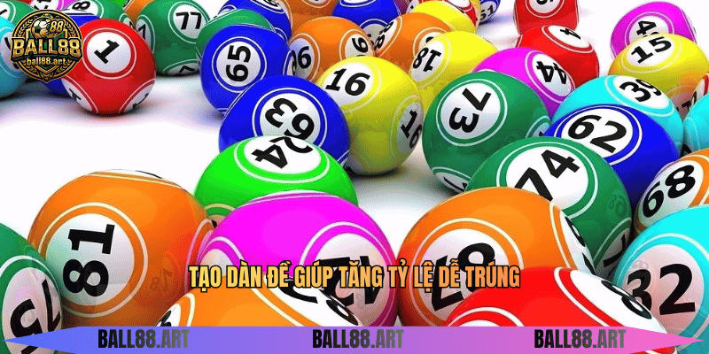 Tạo dàn đề giúp tăng tỷ lệ dễ trúng